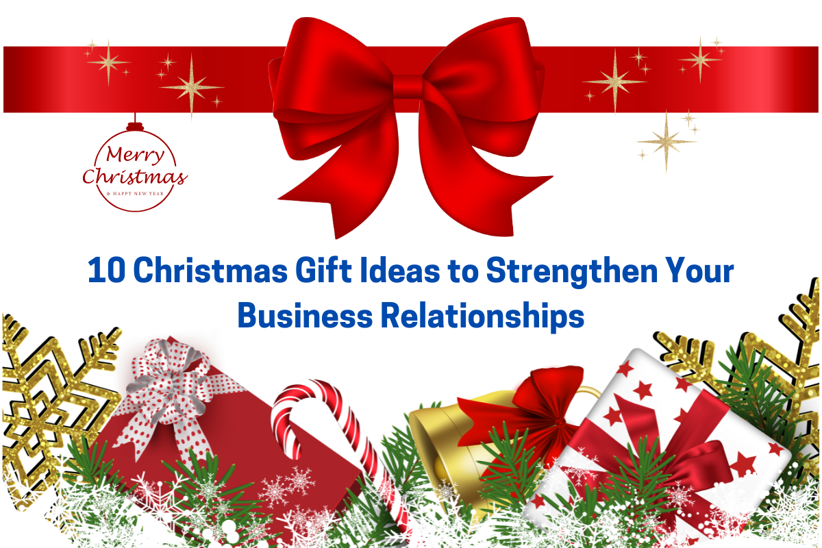 10 Christmas Gift Ideas to Strengthen Your Business Relationships